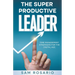 The Super Productive Leader: Time Management Strategies for the Digital Age