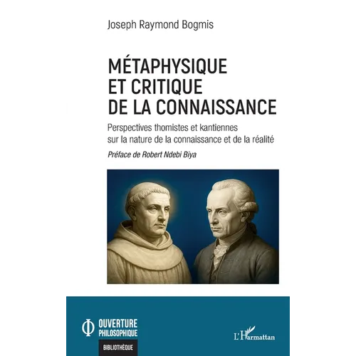 Métaphysique et critique de la connaissance: Perspectives thomistes et kantiennes sur la nature de la connaissance et de la réalité