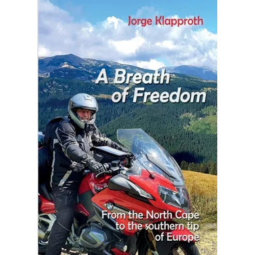 A Breath of Freedom: By motorbike from the North Cape to the southern tip of Europe