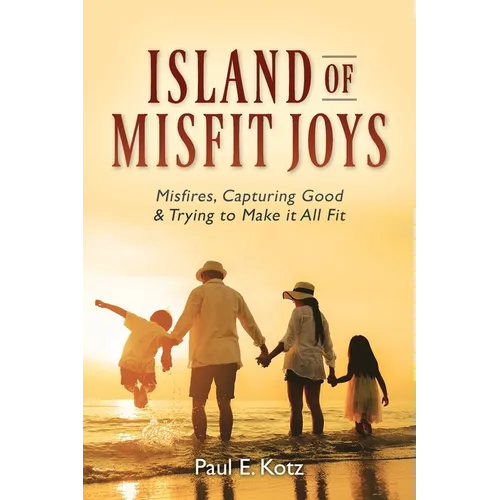 Island of Misfit Joys: Misfires, Capturing Good and Trying to Make it All Fit