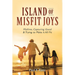 Island of Misfit Joys: Misfires, Capturing Good and Trying to Make it All Fit