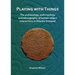 Playing with Things: The Archaeology, Anthropology and Ethnography of Human-Object Interactions in Atlantic Scotland
