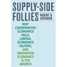 Supply-Side Follies: Why Conservative Economics Fails, Liberal Economics Falters, and Innovation Economics Is the Answer