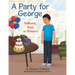 A Party for George: Balloons, Toys, or Flowers