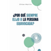¿Por qué Siempre Elijo a la Persona Equivocada?