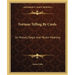 Fortune Telling By Cards: Its History, Magic And Mystic Meaning