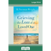 Grieving the Loss of a Loved One (16pt Large Print Edition)