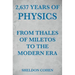 2,637 Years of Physics from Thales of Miletos to the Modern Era
