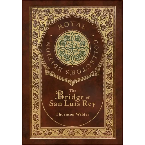 The Bridge of San Luis Rey (Royal Collector's Edition) (Case Laminate Hardcover with Jacket)