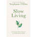 Slow Living: Cultivating a Life of Purpose in a Hustle-Driven World