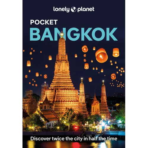 Lonely Planet Pocket Bangkok: Discover Twice the City in Half the Time Top Sights Maps & Walking Tours Covers Wat Pho, Thanon Khao San, Kamthieng Hous