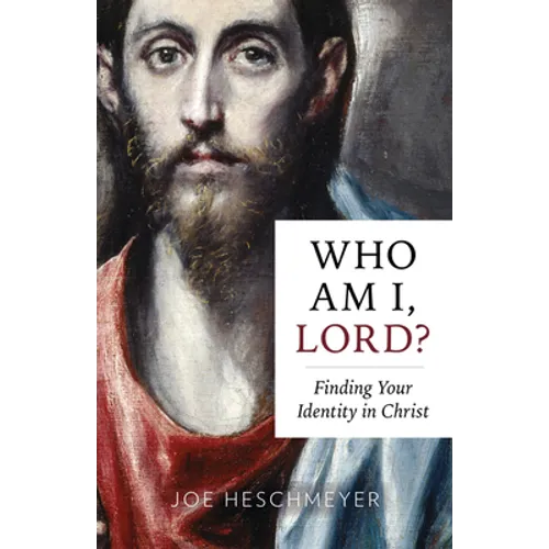 Who Am I, Lord?: Finding Your Identity in Christ