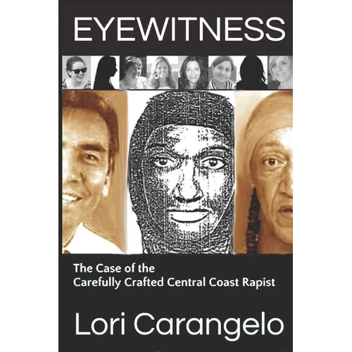 Eyewitness: The Case of the Carefully Crafted Central Coast Rapist