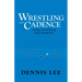 Wrestling with Cadence: Essays on Writing and Intuition
