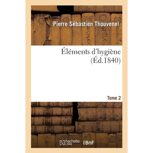 Éléments d'Hygiène. Tome 2