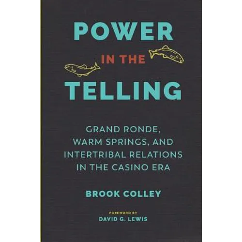 Power in the Telling: Grand Ronde, Warm Springs, and Intertribal Relations in the Casino Era