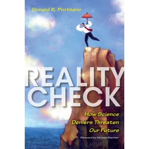 Reality Check: How Science Deniers Threaten Our Future