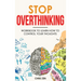 Stop Overthinking: Easy Techniques and Exercises To Master Your Emotions and Relieve Your Stress