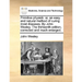 Primitive Physick: Or, an Easy and Natural Method of Curing Most Diseases. by John Wesley. the Thirteenth Edition, Corrected and Much Enlarged.