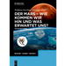 Der Mars - Wie Kommen Wir Hin Und Was Erwartet Uns?: Ein Reiseführer