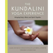 The Kundalini Yoga Experience: Bringing Body, Mind, and Spirit Together