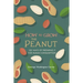 How to Grow the Peanut: and 105 Ways of Preparing It for Human Consumption