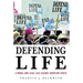 Defending Life: A Moral and Legal Case Against Abortion Choice