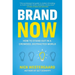 Brand Now: How to Stand Out in a Crowded, Distracted World