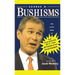 George W. Bushisms: The Slate Book of Accidental Wit and Wisdom of Our 43rd President