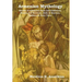Armenian Mythology: Stories of Armenian Gods and Goddesses, Heroes and Heroines, Hells & Heavens, Folklore & Fairy Tales