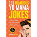 101 Hilarious Yo Mama Jokes: Laugh Out Loud With These Funny Yo Momma Jokes: So Bad, Even Your Mum Will Crack Up! (WITH 25+ PICTURES)