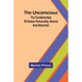 The Unconscious; The fundamentals of human personality, normal and abnormal