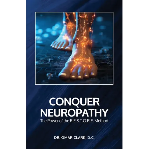 Conquer Neuropathy: The Power of the R.E.S.T.O.R.E. Method