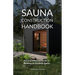 Sauna Construction Handbook: A Comprehensive Guide to Building an Outdoor Sauna