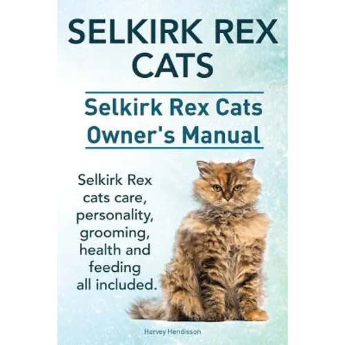 Selkirk Rex Cats. Selkirk Rex Cats Ownerss Manual. Selkirk Rex cats care, personality, grooming, health and feeding all included.