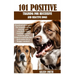 101 Positive Training for Reccessive and Reactive Dogs: Practical strategies for transforming anxiety and reactivity into confidence and control. plus