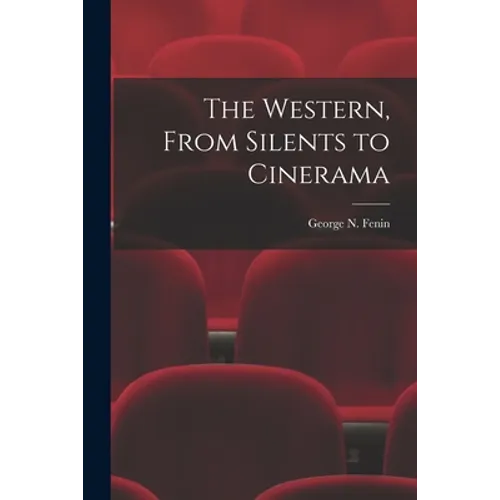 The Western, From Silents to Cinerama