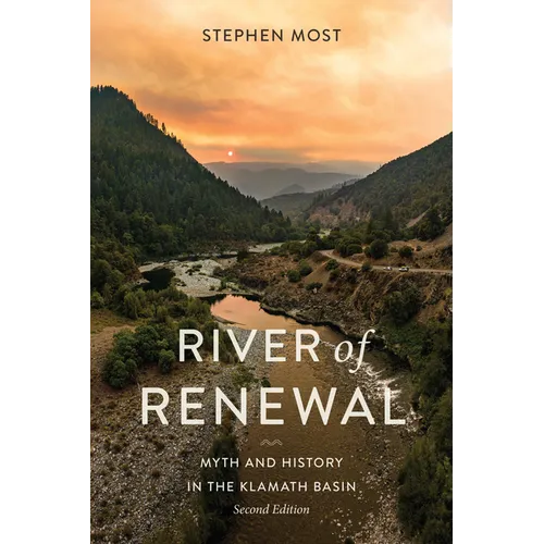 River of Renewal: Myth and History in the Klamath Basin