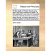 Of the Death of Christ: The Price He Paid, and the Purchase He Made. Or, the Satisfaction and Merit of the Death of Christ Clear'd; Doctrine C