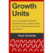 Growth Units: Learn to calculate Customer Acquisition Cost, Lifetime Value, and why businesses behave the way they do.