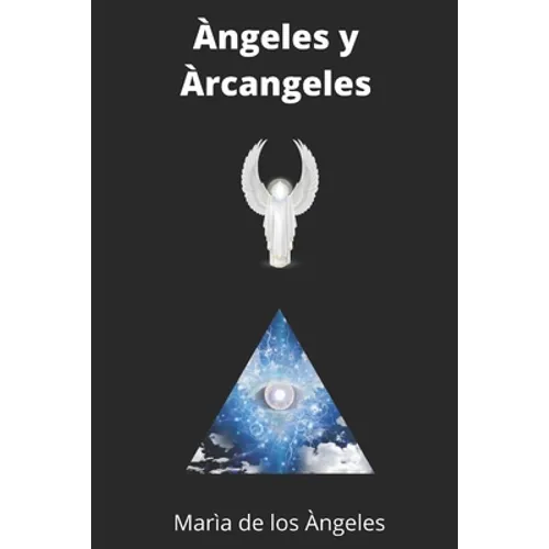 Arcangeles: Historia, Rituales de Amor, Prosperidad, Caminos, sabiduria