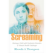 The Silent Screaming: Raising a Child with Psychiatric Disorders and Mental Health Challenges