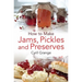 How To Make Jams, Pickles and Preserves