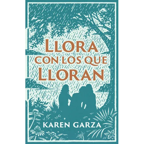 Llora Con Los Que Lloran: Cómo Caminar Con Otros En Su Dolor