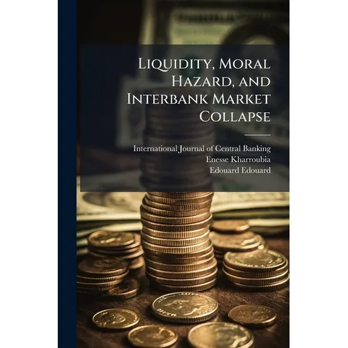 Liquidity, Moral Hazard, and Interbank Market Collapse