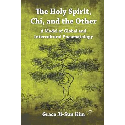 The Holy Spirit, Chi, and the Other: A Model of Global and Intercultural Pneumatology