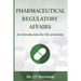 Pharmaceutical Regulatory Affairs: An Introduction for Life Scientists