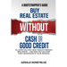 Buy Real Estate Without Cash or Good Credit: A Bootstrappers Guide