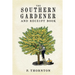 Southern Gardener and Receipt Book: Containing Directions for Gardening