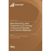 Manufacturing, Heat Treatment and Forming of Advanced Metallic and Ceramic Materials